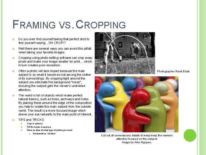 FRAMING VS. CROPPING Do you ever find yourself taking that perfect shot to find