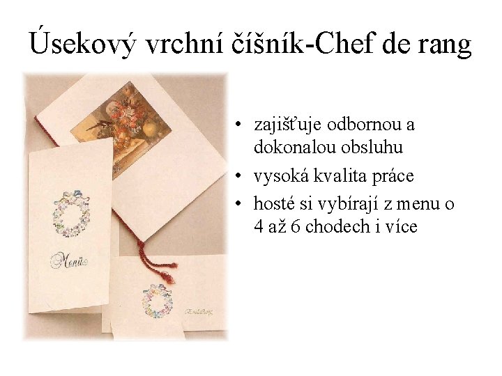 Úsekový vrchní číšník-Chef de rang • zajišťuje odbornou a dokonalou obsluhu • vysoká kvalita