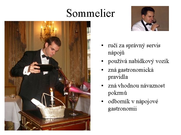 Sommelier • ručí za správný servis nápojů • používá nabídkový vozík • zná gastronomická