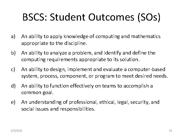 BSCS: Student Outcomes (SOs) a) An ability to apply knowledge of computing and mathematics