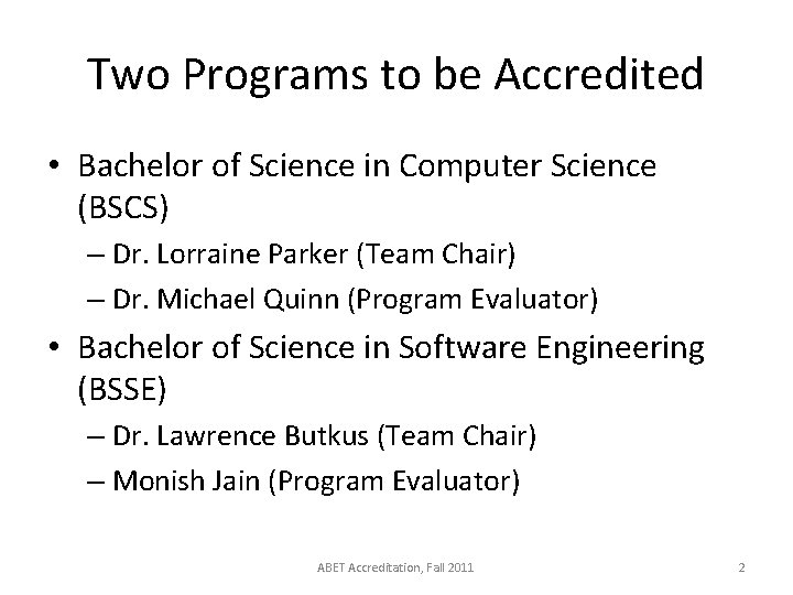 Two Programs to be Accredited • Bachelor of Science in Computer Science (BSCS) –