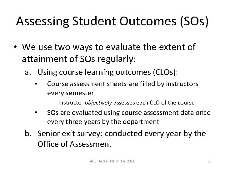 Assessing Student Outcomes (SOs) • We use two ways to evaluate the extent of