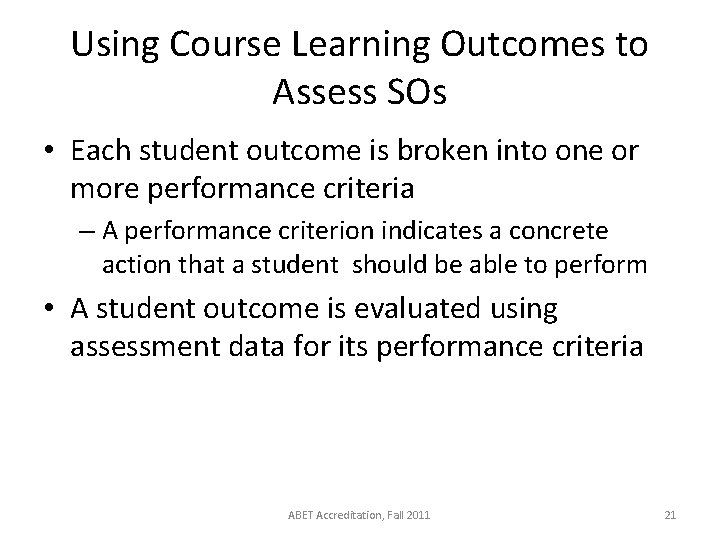 Using Course Learning Outcomes to Assess SOs • Each student outcome is broken into