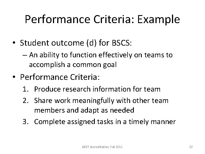 Performance Criteria: Example • Student outcome (d) for BSCS: – An ability to function