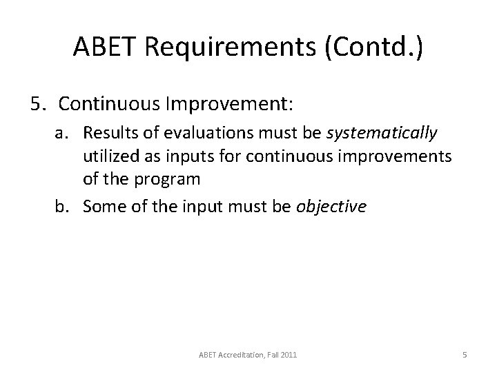 ABET Requirements (Contd. ) 5. Continuous Improvement: a. Results of evaluations must be systematically