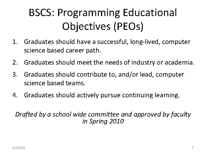 BSCS: Programming Educational Objectives (PEOs) 1. Graduates should have a successful, long-lived, computer science