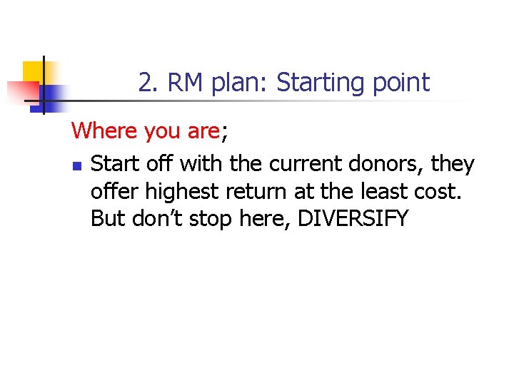 2. RM plan: Starting point Where you are; n Start off with the current