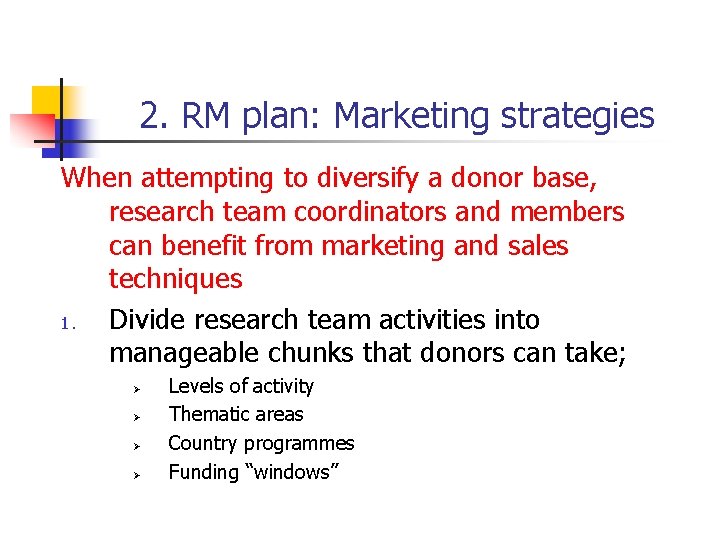 2. RM plan: Marketing strategies When attempting to diversify a donor base, research team