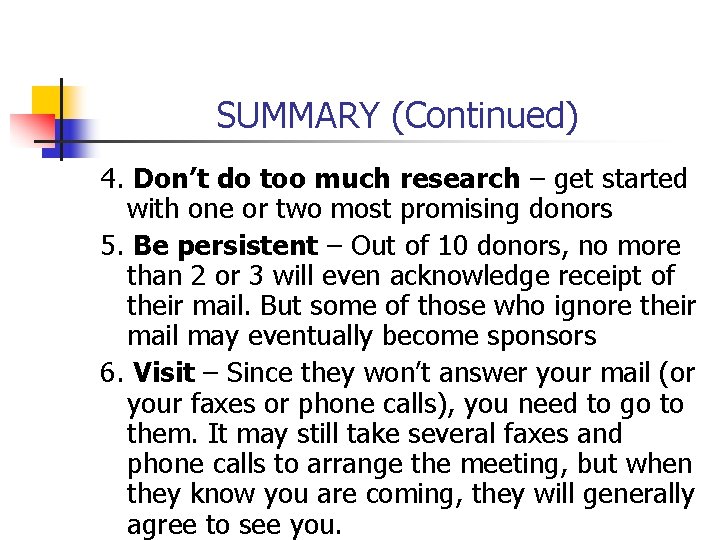 SUMMARY (Continued) 4. Don’t do too much research – get started with one or