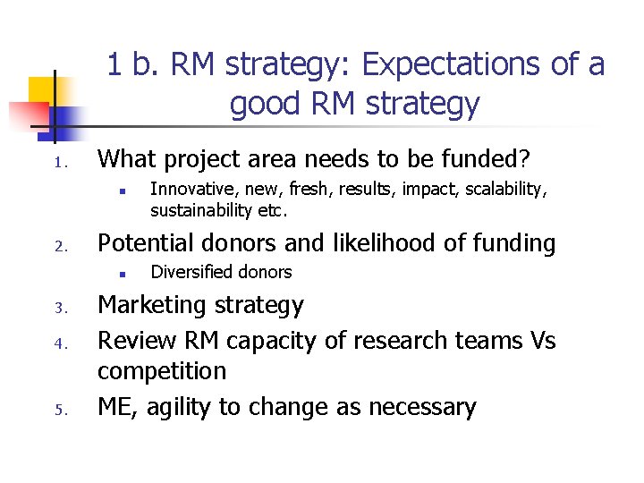1 b. RM strategy: Expectations of a good RM strategy 1. What project area