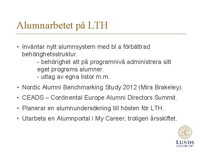 Alumnarbetet på LTH • Inväntar nytt alumnsystem med bl a förbättrad behörighetsstruktur. - behörighet