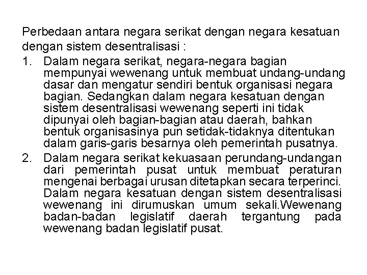 Perbedaan antara negara serikat dengan negara kesatuan dengan sistem desentralisasi : 1. Dalam negara