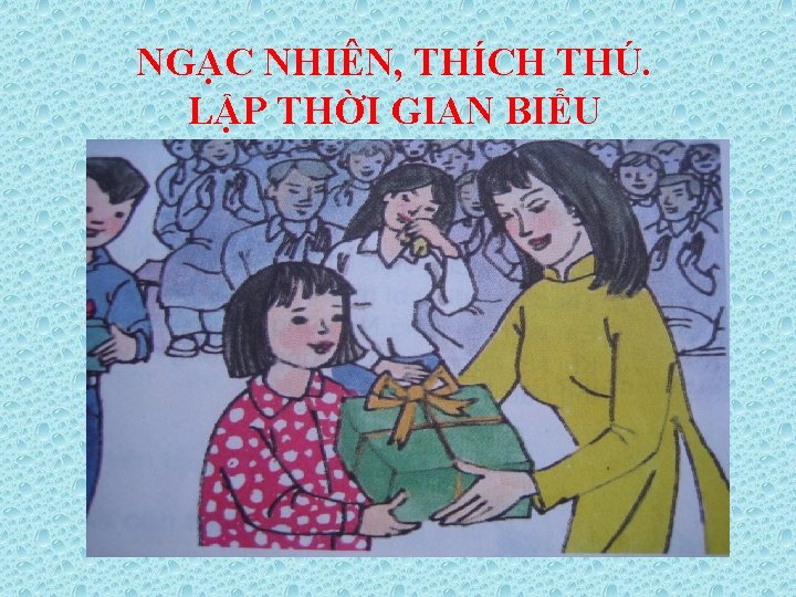 NGẠC NHIÊN, THÍCH THÚ. LẬP THỜI GIAN BIỂU 