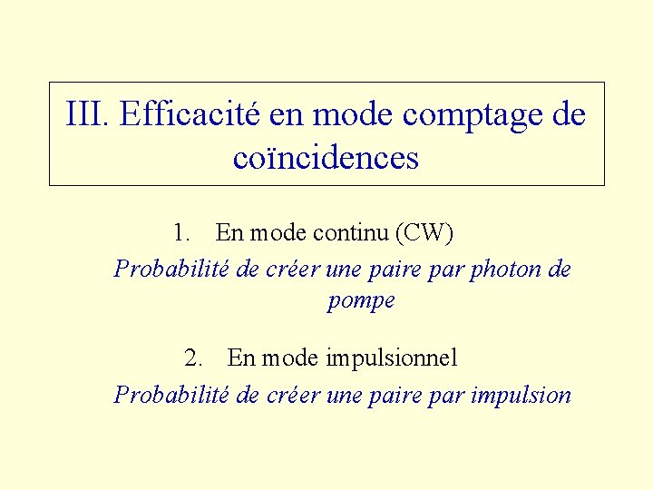 III. Efficacité en mode comptage de coïncidences 1. En mode continu (CW) Probabilité de