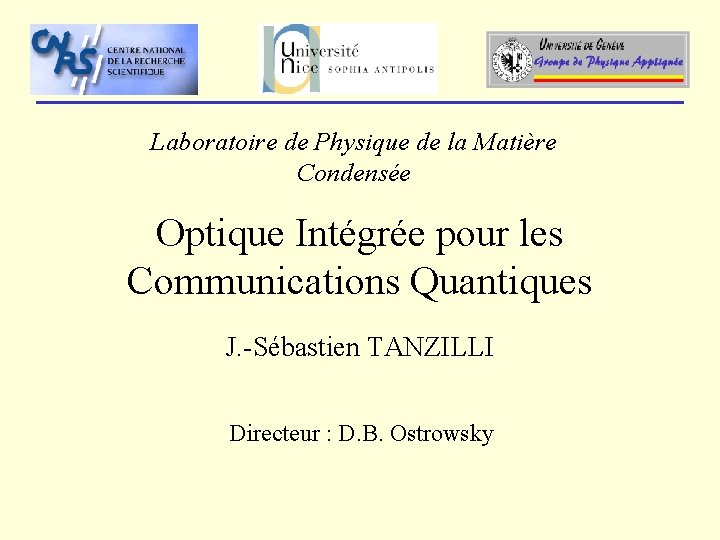 Laboratoire de Physique de la Matière Condensée Optique Intégrée pour les Communications Quantiques J.