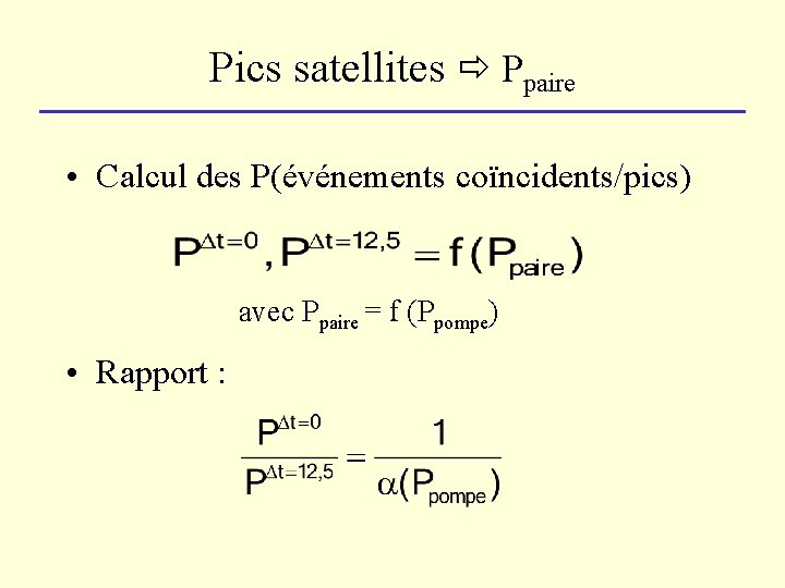 Pics satellites Ppaire • Calcul des P(événements coïncidents/pics) avec Ppaire = f (Ppompe) •