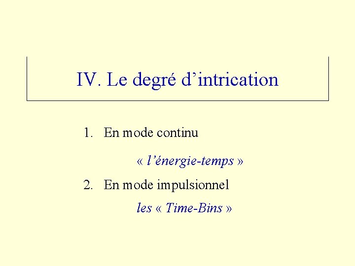 IV. Le degré d’intrication 1. En mode continu « l’énergie-temps » 2. En mode