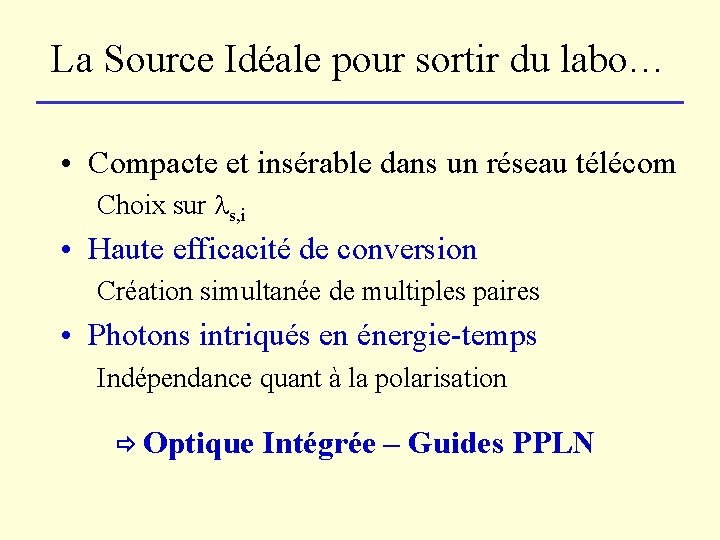 La Source Idéale pour sortir du labo… • Compacte et insérable dans un réseau