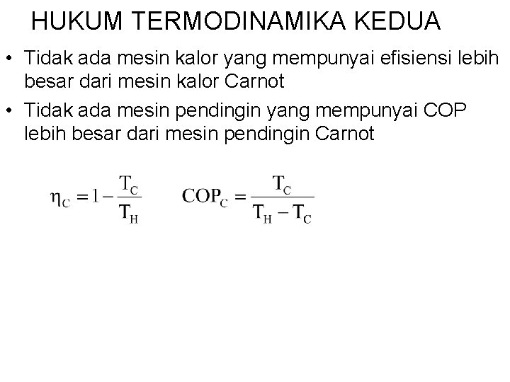 HUKUM TERMODINAMIKA KEDUA • Tidak ada mesin kalor yang mempunyai efisiensi lebih besar dari