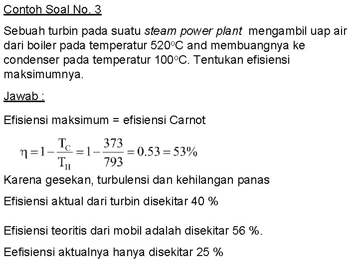 Contoh Soal No. 3 Sebuah turbin pada suatu steam power plant mengambil uap air