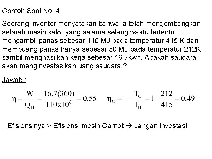 Contoh Soal No. 4 Seorang inventor menyatakan bahwa ia telah mengembangkan sebuah mesin kalor