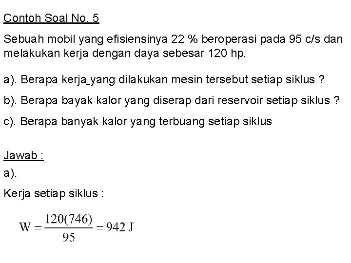 Contoh Soal No. 5 Sebuah mobil yang efisiensinya 22 % beroperasi pada 95 c/s