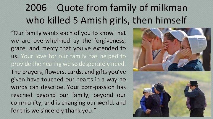 2006 – Quote from family of milkman who killed 5 Amish girls, then himself