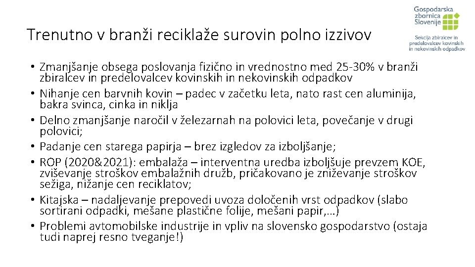 Trenutno v branži reciklaže surovin polno izzivov • Zmanjšanje obsega poslovanja fizično in vrednostno