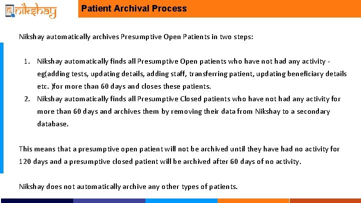 Patient Archival Process Nikshay automatically archives Presumptive Open Patients in two steps: 1. Nikshay