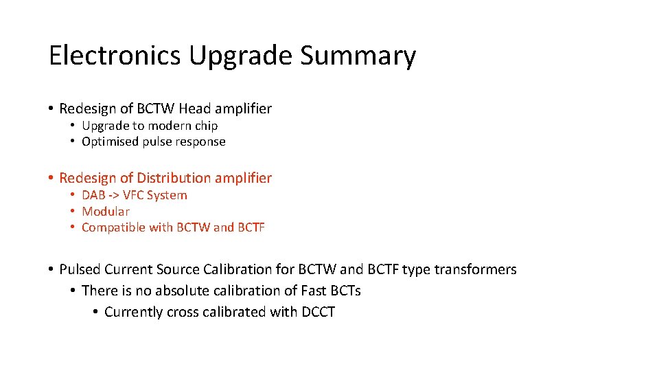 Electronics Upgrade Summary • Redesign of BCTW Head amplifier • Upgrade to modern chip