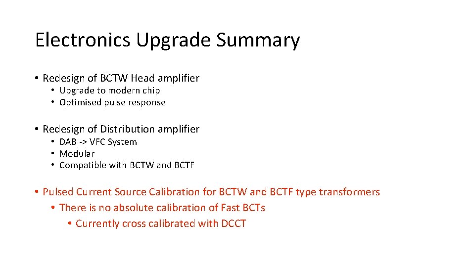 Electronics Upgrade Summary • Redesign of BCTW Head amplifier • Upgrade to modern chip