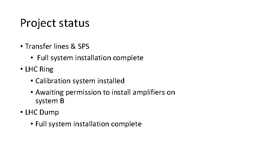 Project status • Transfer lines & SPS • Full system installation complete • LHC