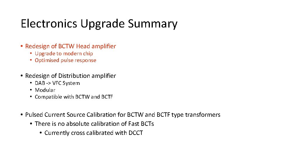 Electronics Upgrade Summary • Redesign of BCTW Head amplifier • Upgrade to modern chip