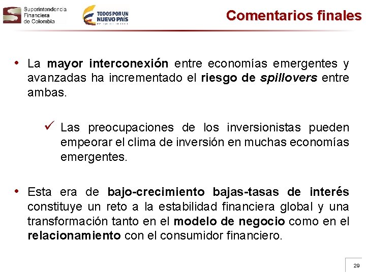 Comentarios finales • La mayor interconexión entre economías emergentes y avanzadas ha incrementado el