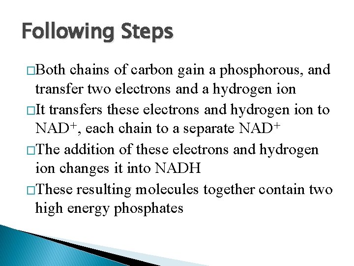 Following Steps �Both chains of carbon gain a phosphorous, and transfer two electrons and