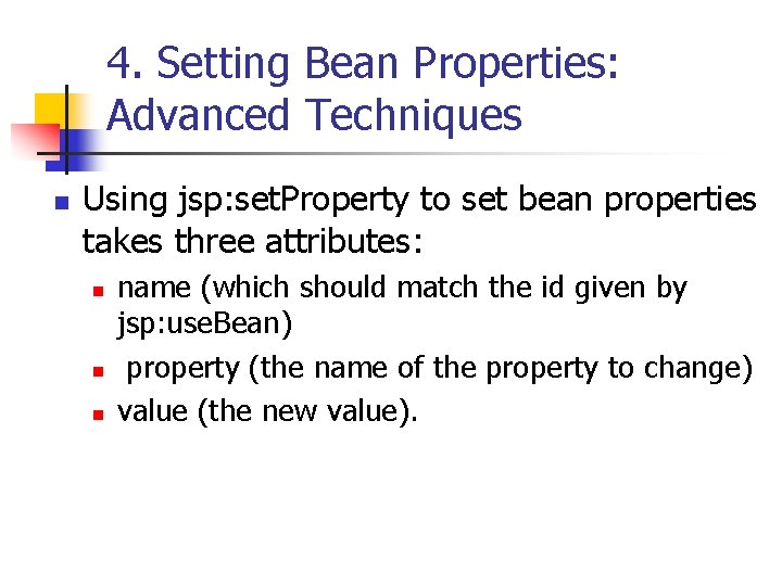 4. Setting Bean Properties: Advanced Techniques n Using jsp: set. Property to set bean