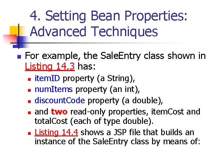 4. Setting Bean Properties: Advanced Techniques n For example, the Sale. Entry class shown