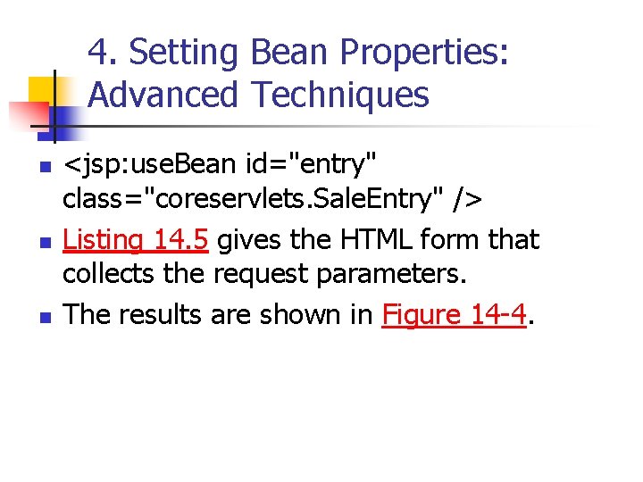 4. Setting Bean Properties: Advanced Techniques n n n <jsp: use. Bean id="entry" class="coreservlets.