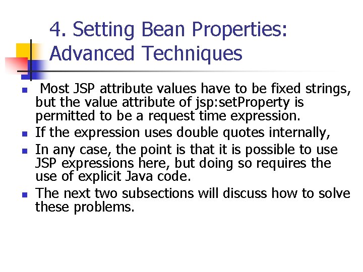 4. Setting Bean Properties: Advanced Techniques n n Most JSP attribute values have to