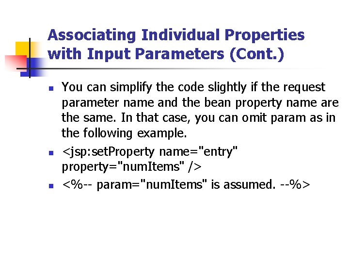 Associating Individual Properties with Input Parameters (Cont. ) n n n You can simplify