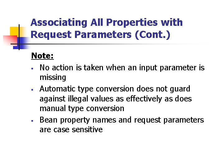 Associating All Properties with Request Parameters (Cont. ) Note: § No action is taken