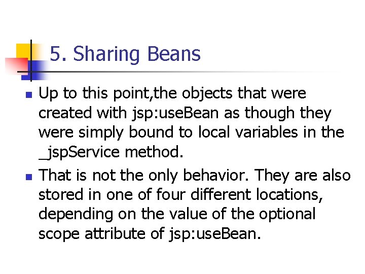 5. Sharing Beans n n Up to this point, the objects that were created