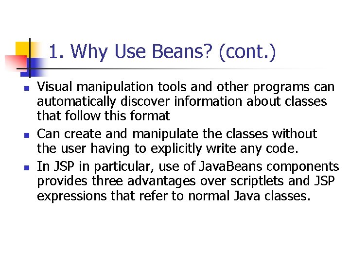 1. Why Use Beans? (cont. ) n n n Visual manipulation tools and other