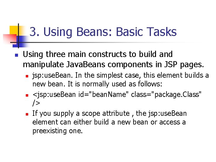 3. Using Beans: Basic Tasks n Using three main constructs to build and manipulate