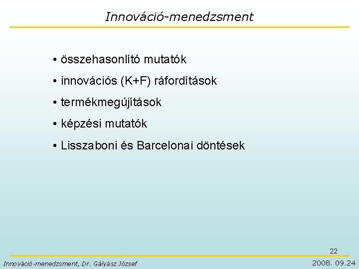 Innováció-menedzsment • összehasonlító mutatók • innovációs (K+F) ráfordítások • termékmegújítások • képzési mutatók •