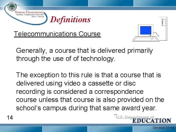 Definitions Telecommunications Course Generally, a course that is delivered primarily through the use of