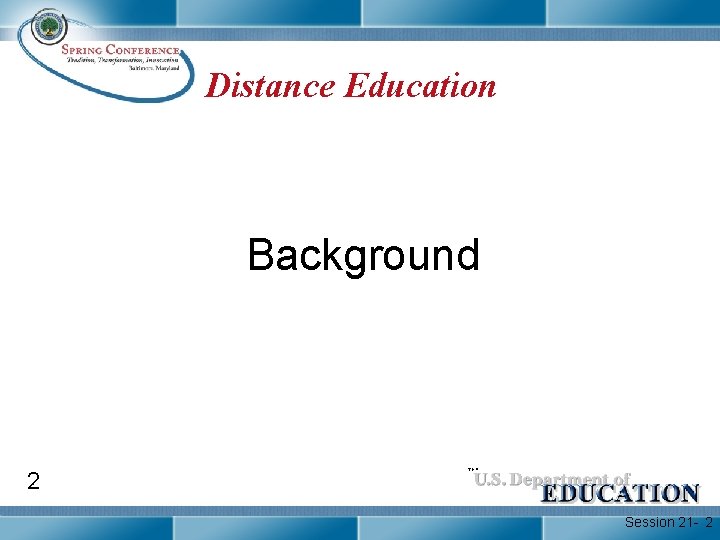 Distance Education Background 2 Session 21 - 2 