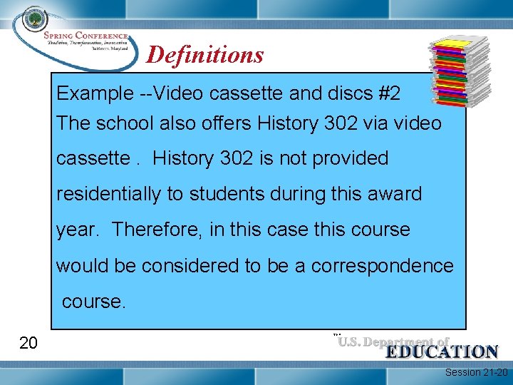 Definitions Example --Video cassette and discs #2 The school also offers History 302 via