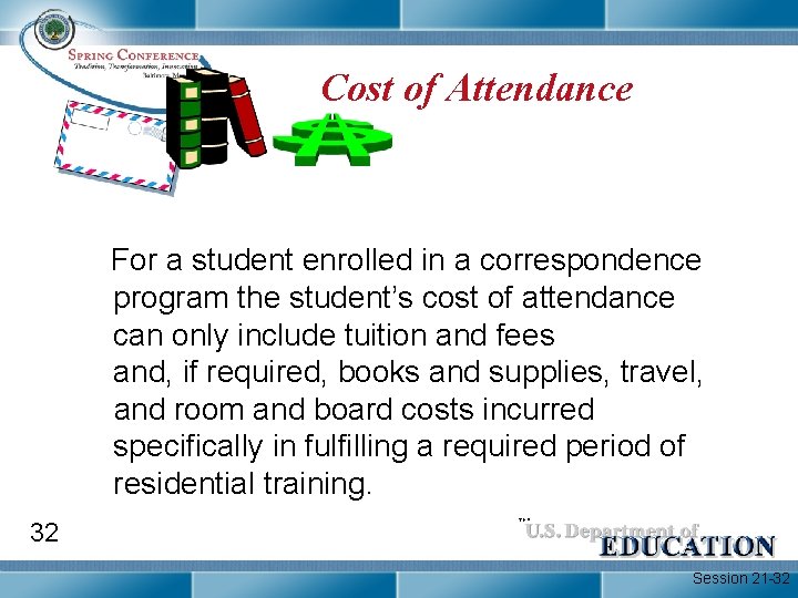 Cost of Attendance For a student enrolled in a correspondence program the student’s cost