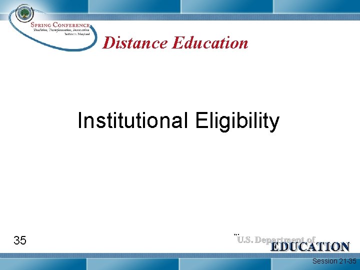 Distance Education Institutional Eligibility 35 Session 21 -35 